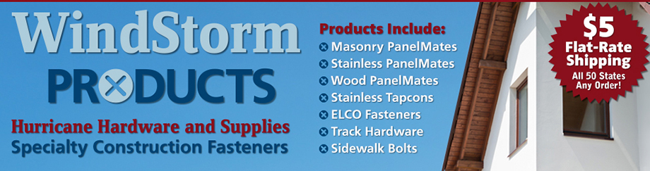 WindStorm Products: Hurricane Hardware and Supplies, Specialty Construction Fasteners